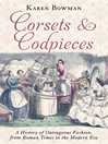 Cover image for Corsets and Codpieces: a History of Outrageous Fashion, from Roman Times to the Modern Era